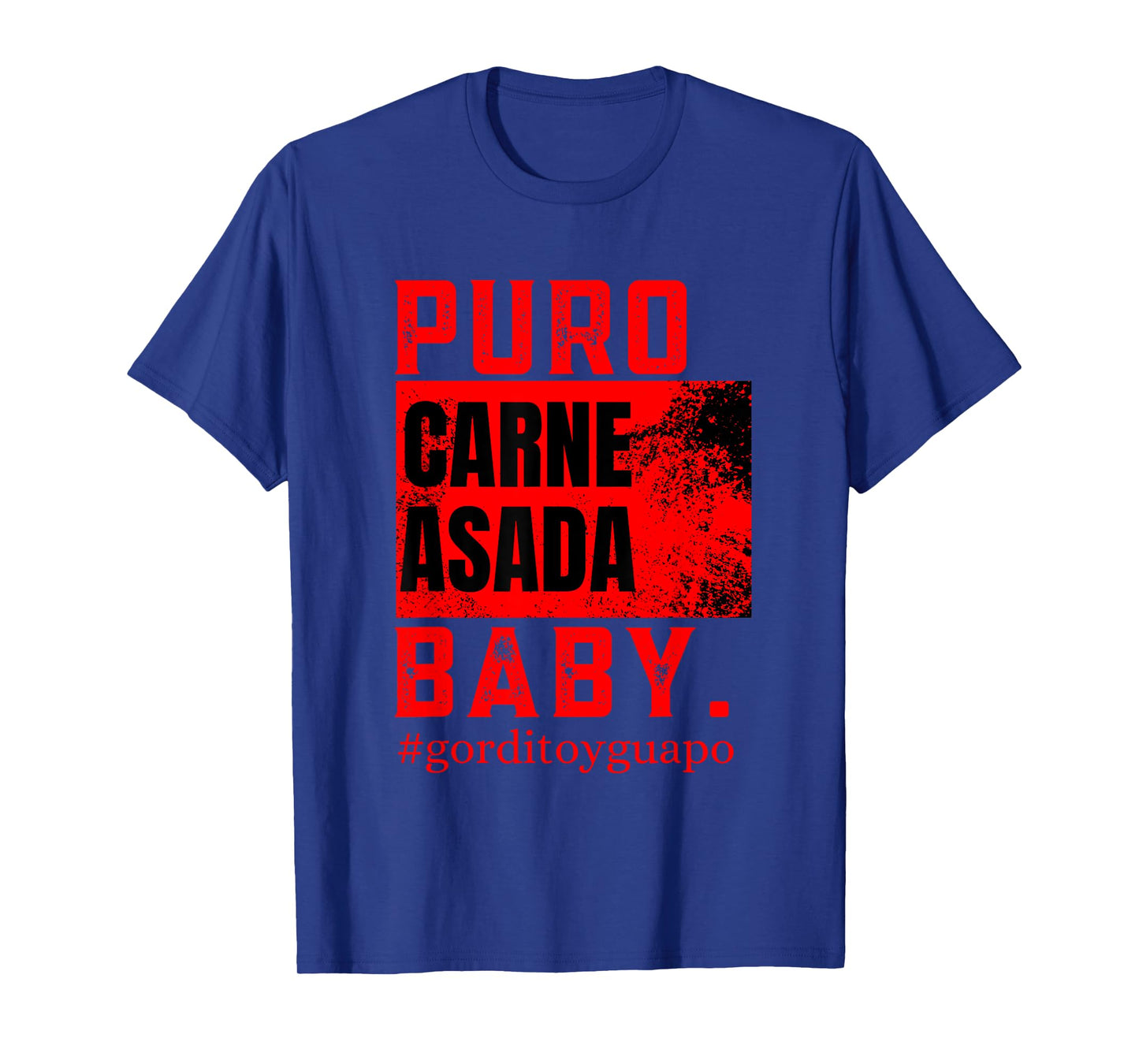 funny puro carne asada baby #gorditoyguapo T-Shirt
