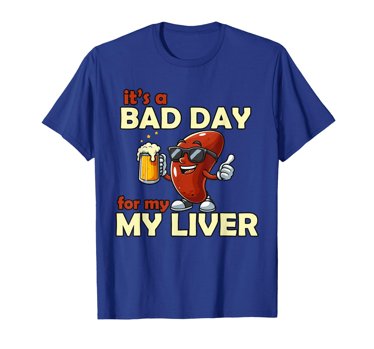 It’s a Bad Day for My Liver Funny Drinking T-Shirt