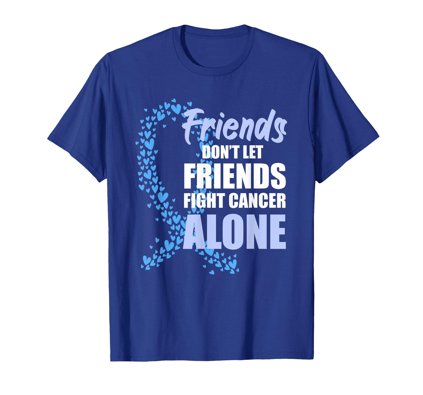 Friends Dont Let Friends Fight Cancer Alone Blue Ribbon T-Shirt