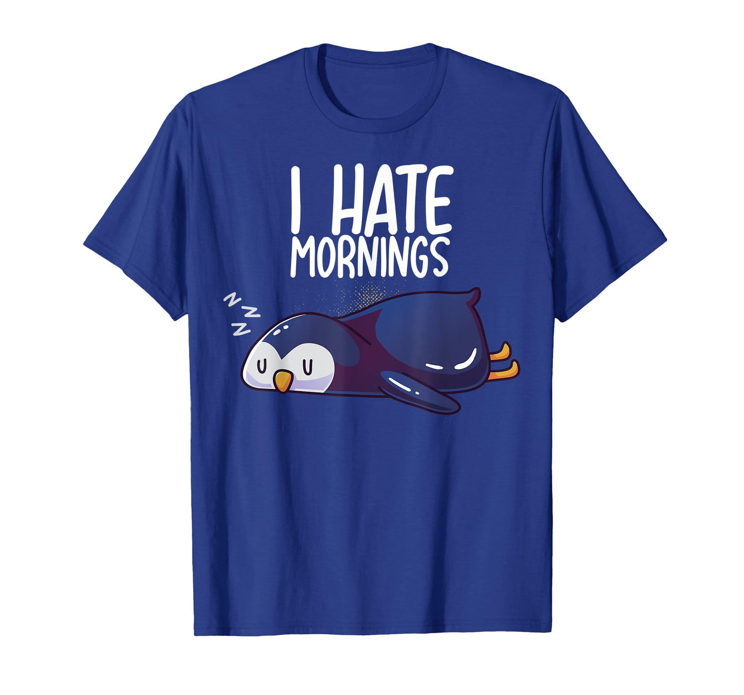 I Hate Mornings Sleeping Penguin Cute Sleep Nap Late Riser T-Shirt
