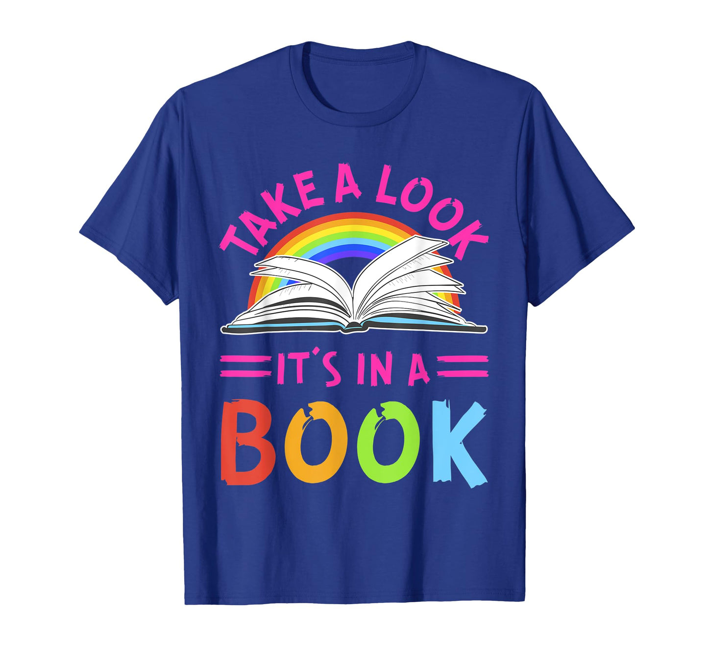 RainBow Take A Look It's In A Book Reading Funny T-Shirt