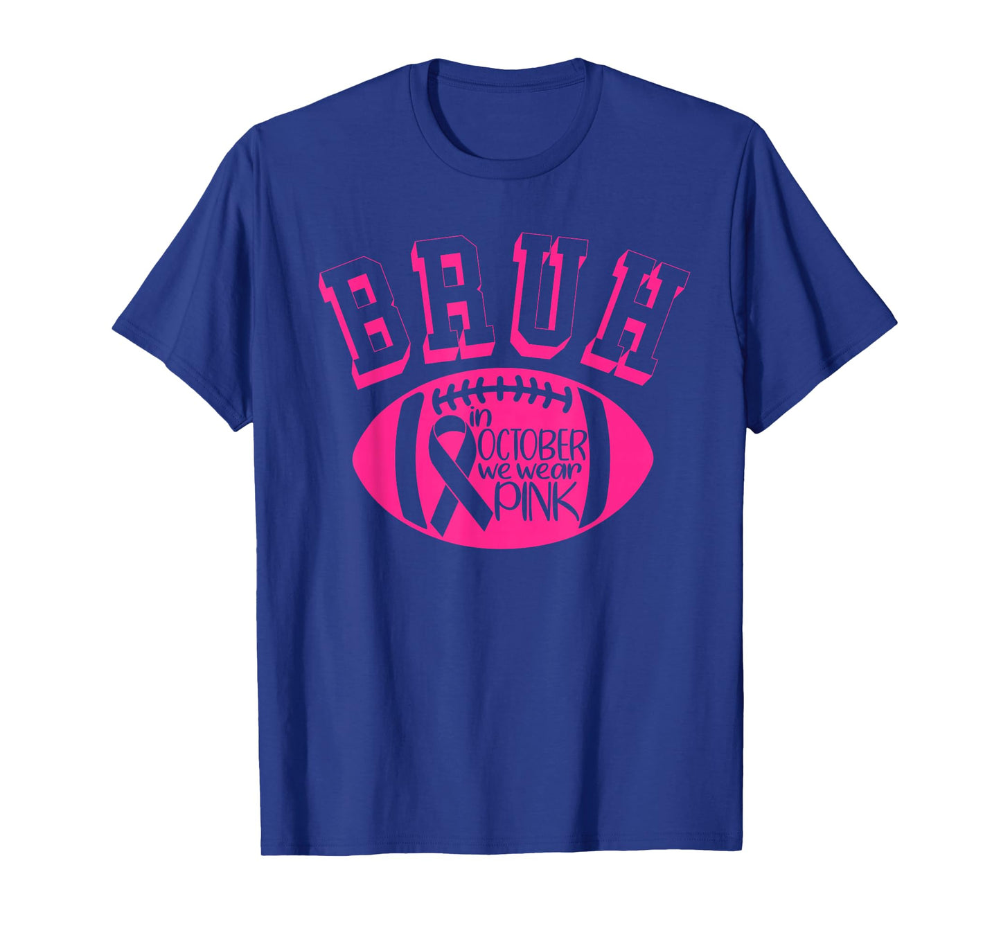 Bruh Football Breast Cancer Awareness in October I Wear Pink T-Shirt