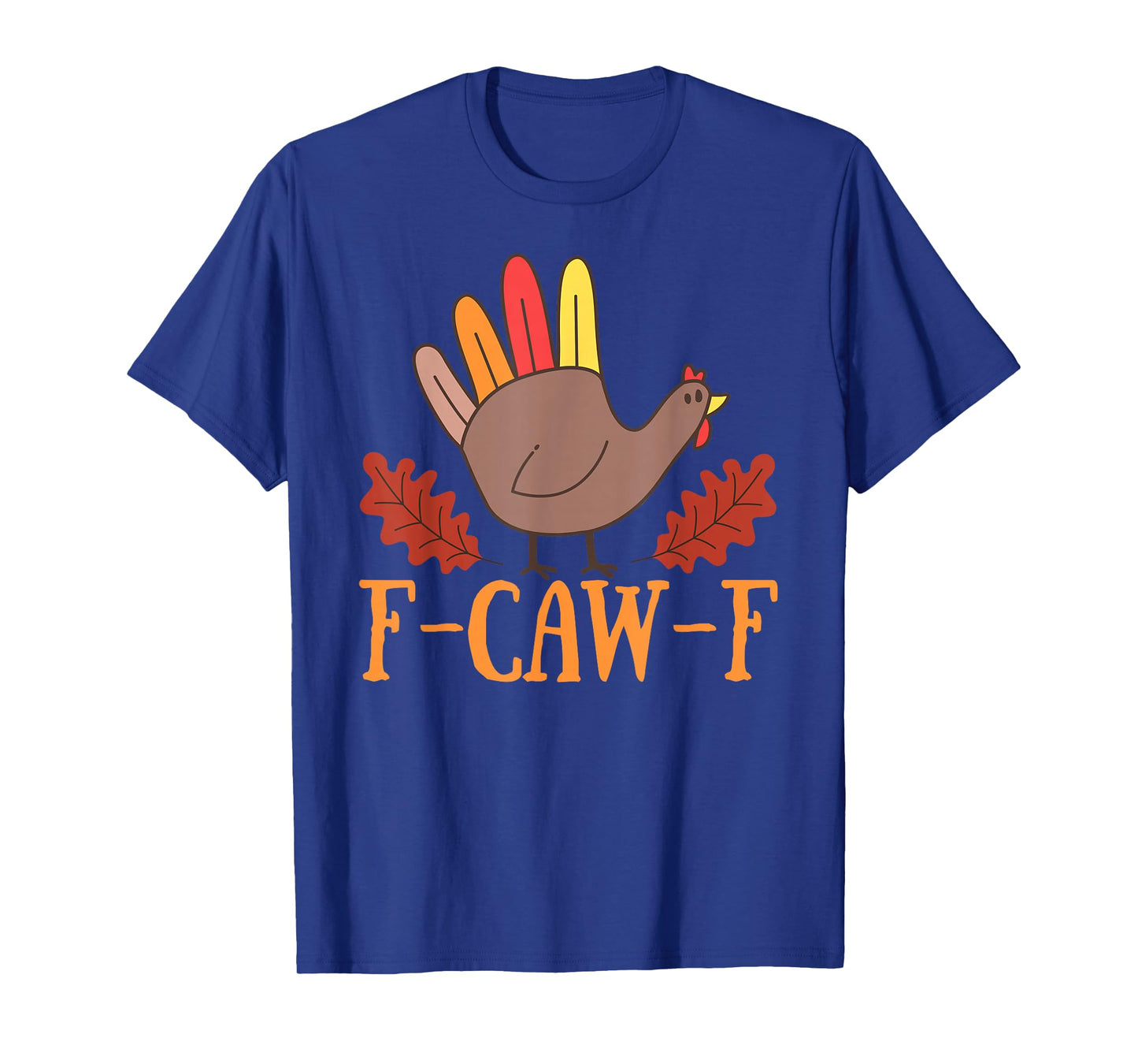 F-CAW-F Funny Meme Crow Turkey Thanksgiving Chicken Graphic T-Shirt