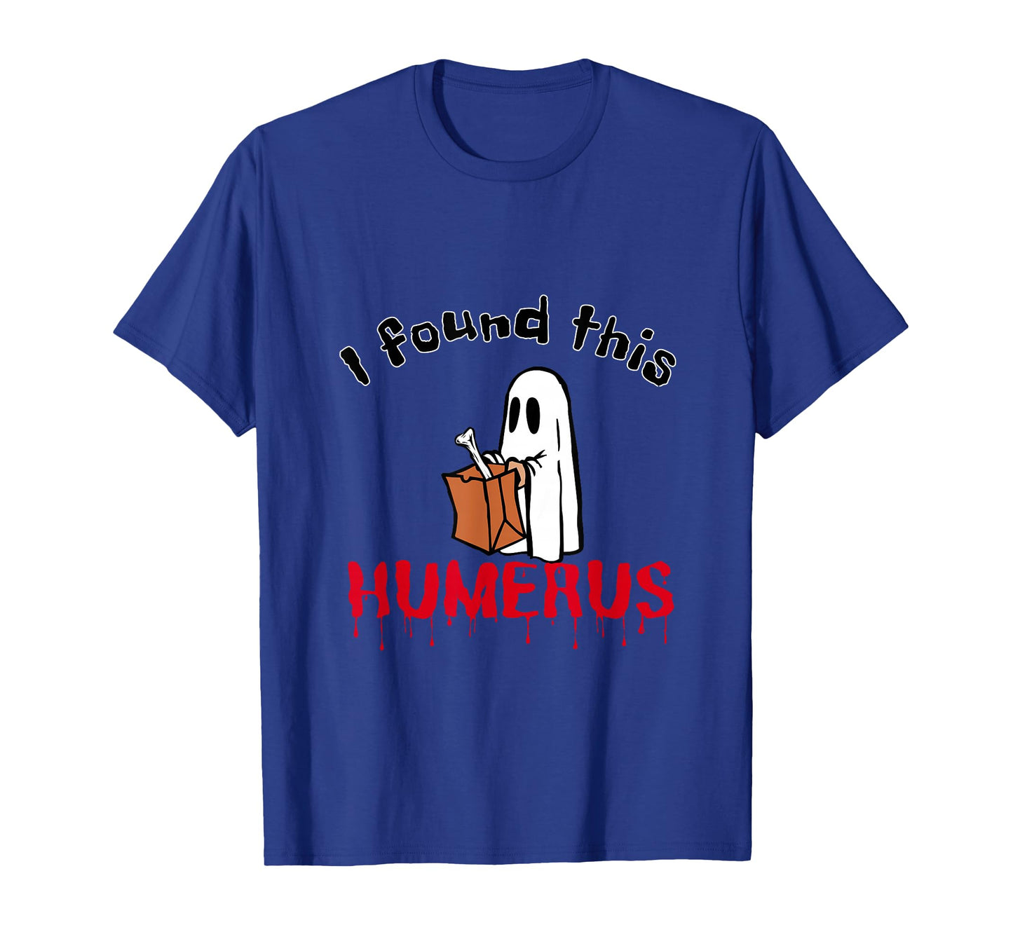 Funny Halloween Ghost Tee I Found This Humerus Bone Costume T-Shirt