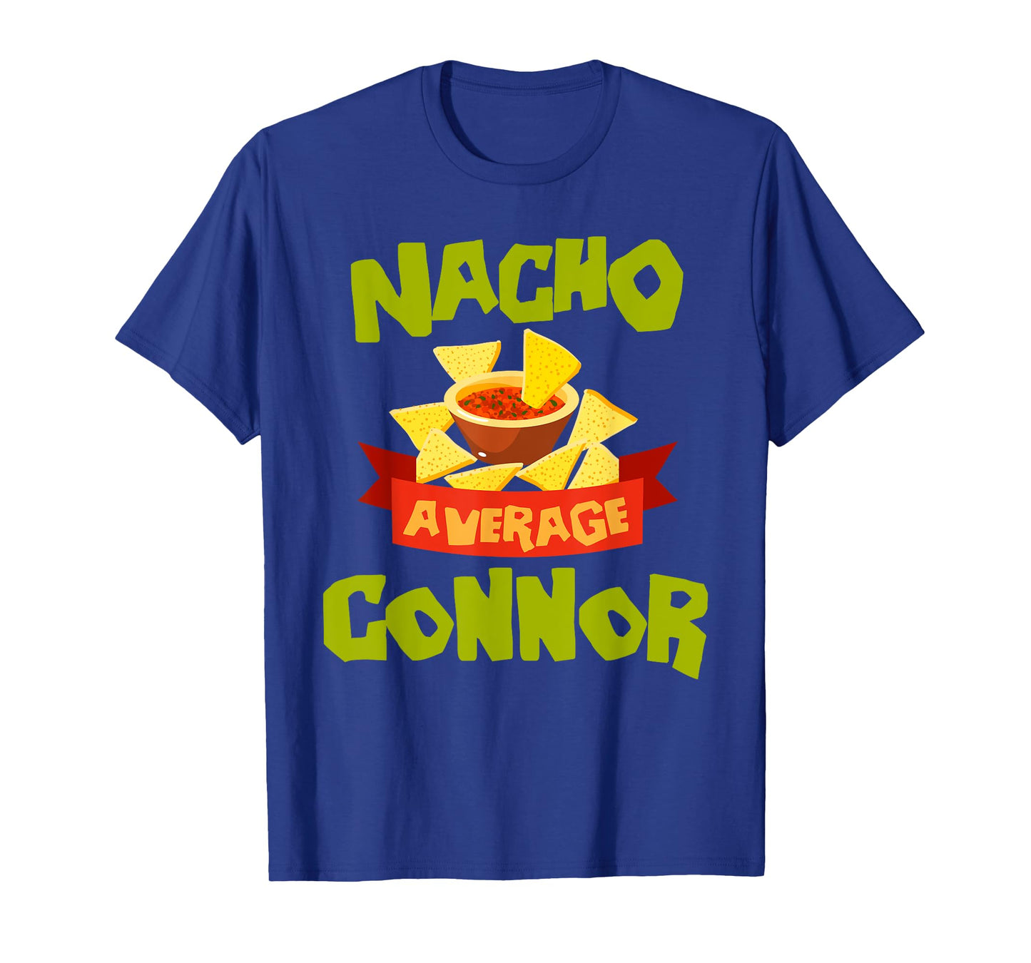 NACHO AVERAGE CONNOR Funny Birthday Personalized Name Gift T-Shirt