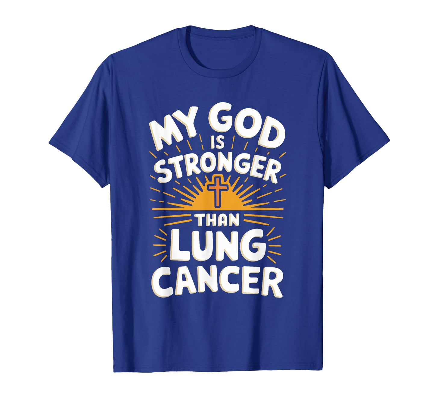 My God Is Stronger Than Lung Cancer T-Shirt