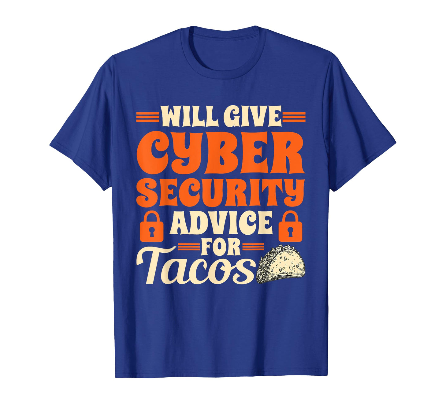 Cool Cybersecurity Will Give Cyber Security Advice For Tacos T-Shirt