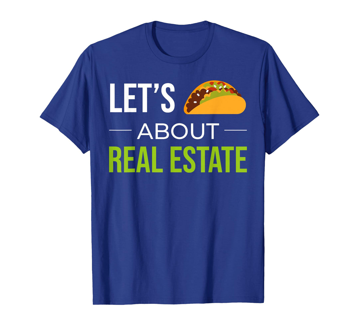 Funny Realtor Real Estate Agent Lets Taco About Real Estate T-Shirt