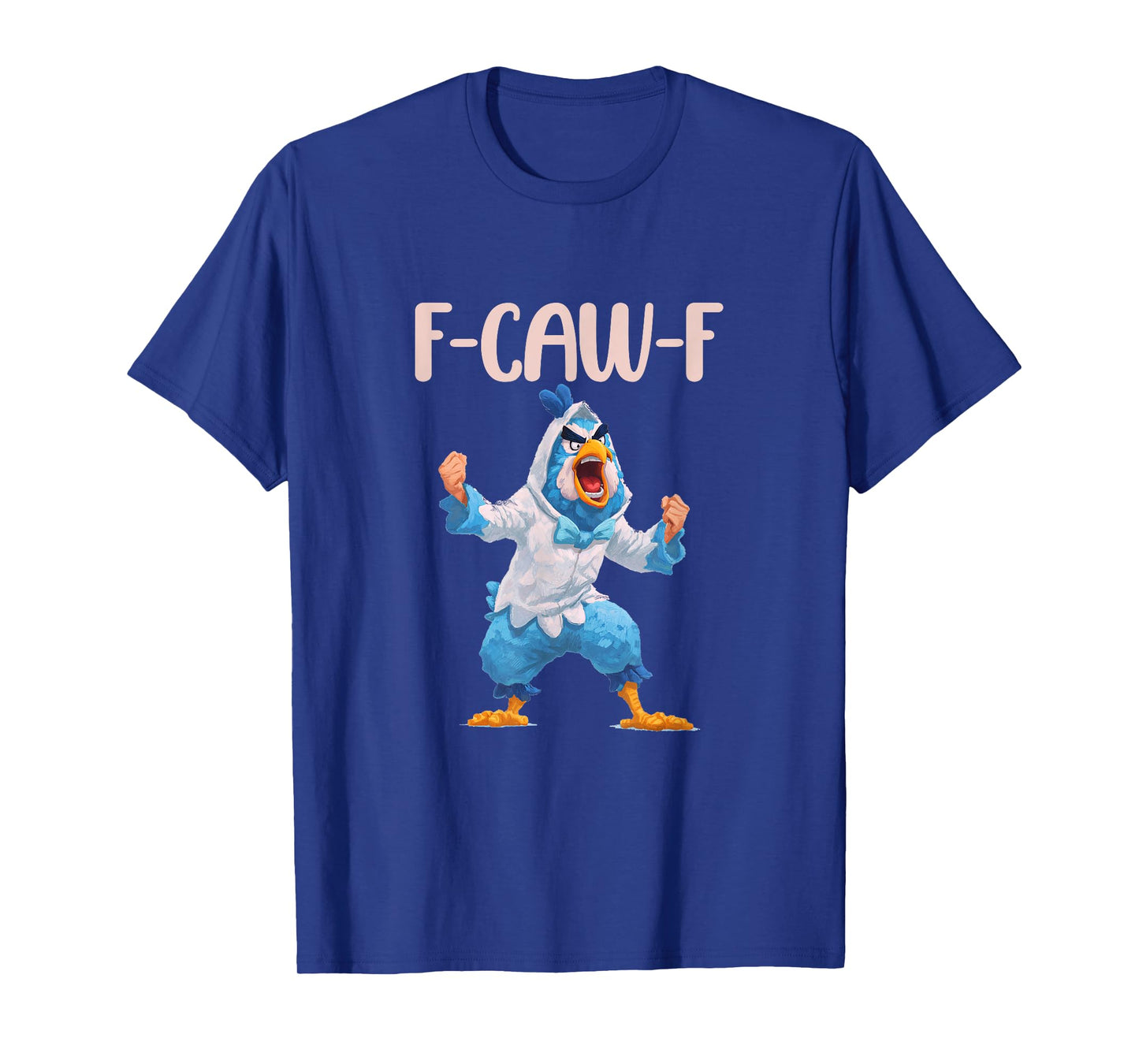 Bird Suit. Chicken Humor. Blue Jay F-Caw-F, Funny FCAWF T-Shirt