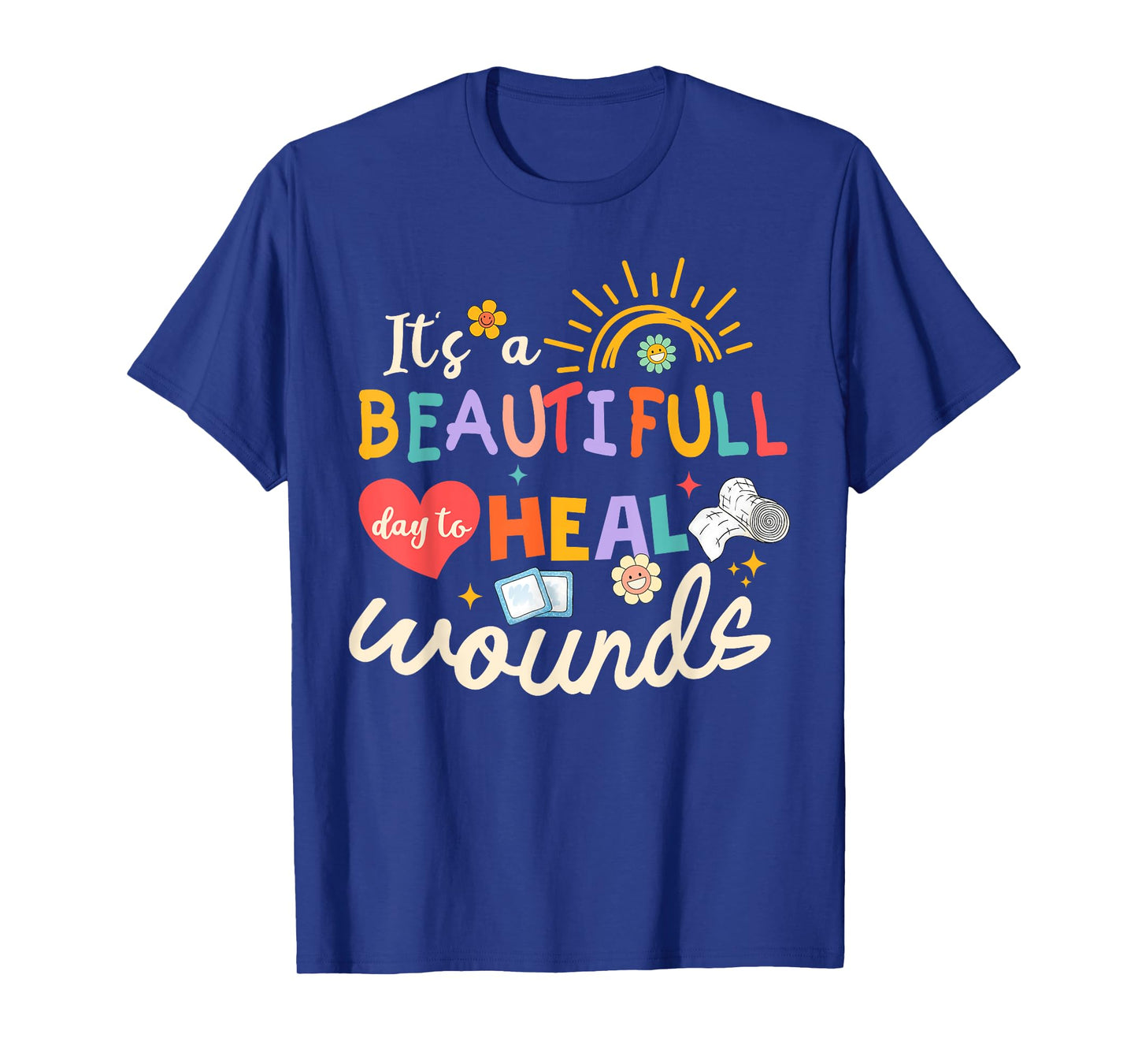 Its A Beautiful Day To Heal Wounds Retro Wound Care Nurse Os T-Shirt