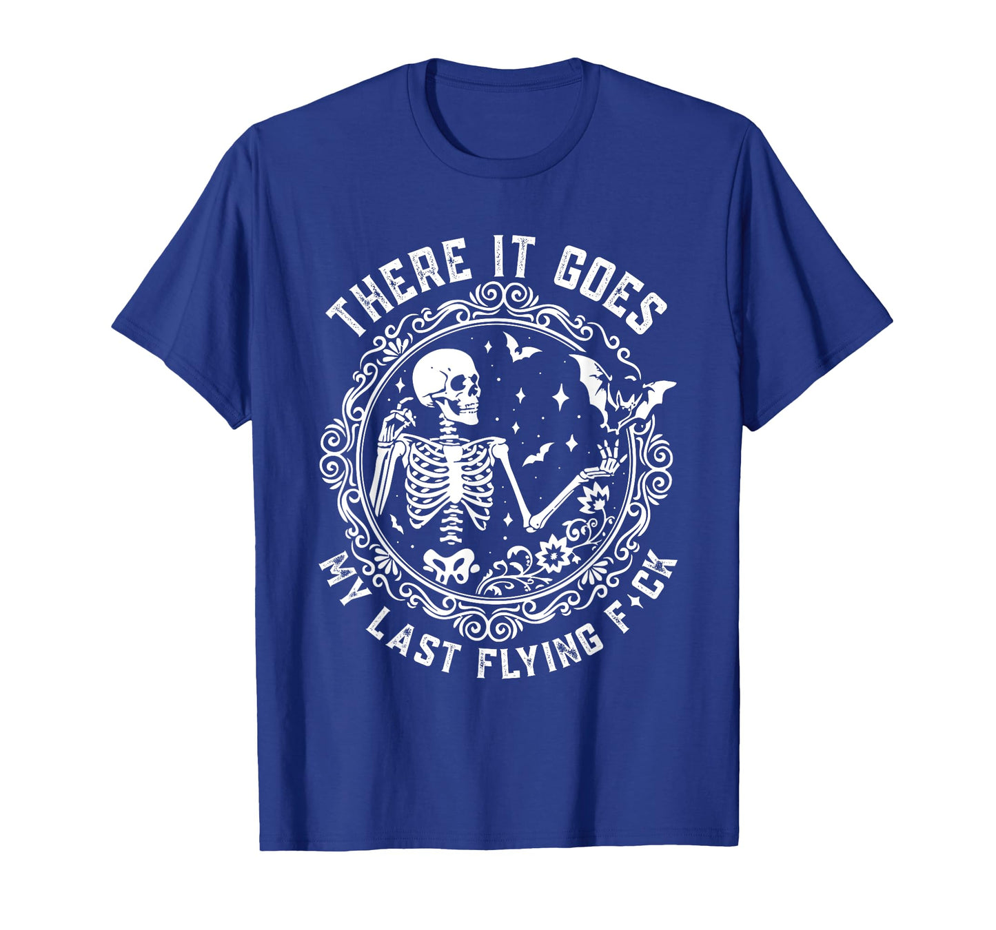 There It Goes My Last Flying F-ck Funny Cute and Sarcastic T-Shirt