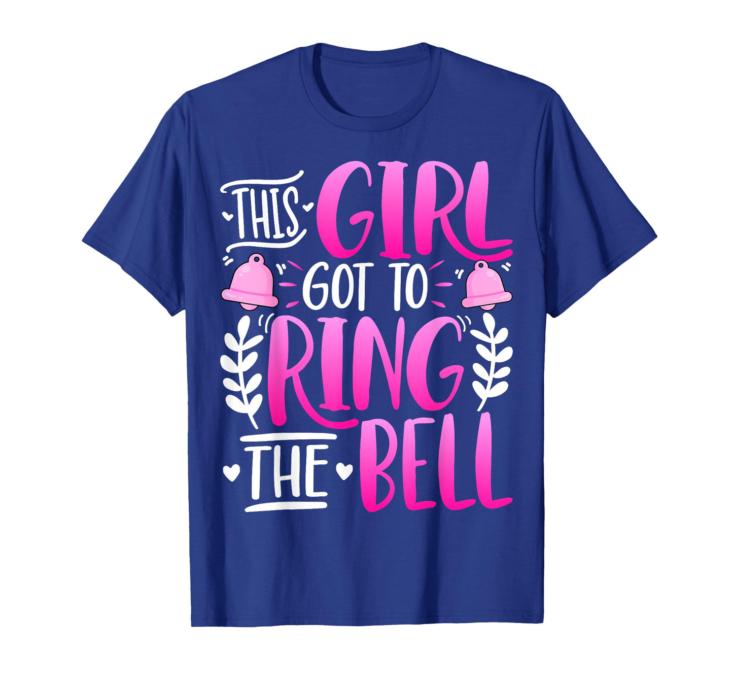 This Girl Got to Ring the Bell - Breast Cancer Awareness T-Shirt