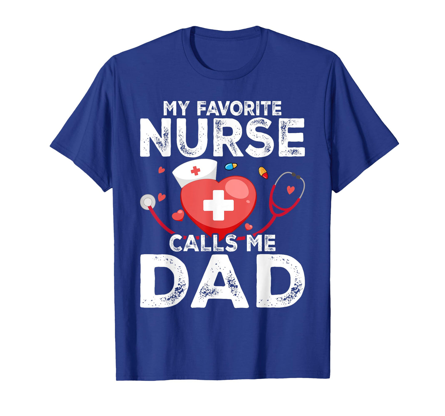 My Favorite Nurse Calls Me Dad Daughter Hospital Nursing T-Shirt
