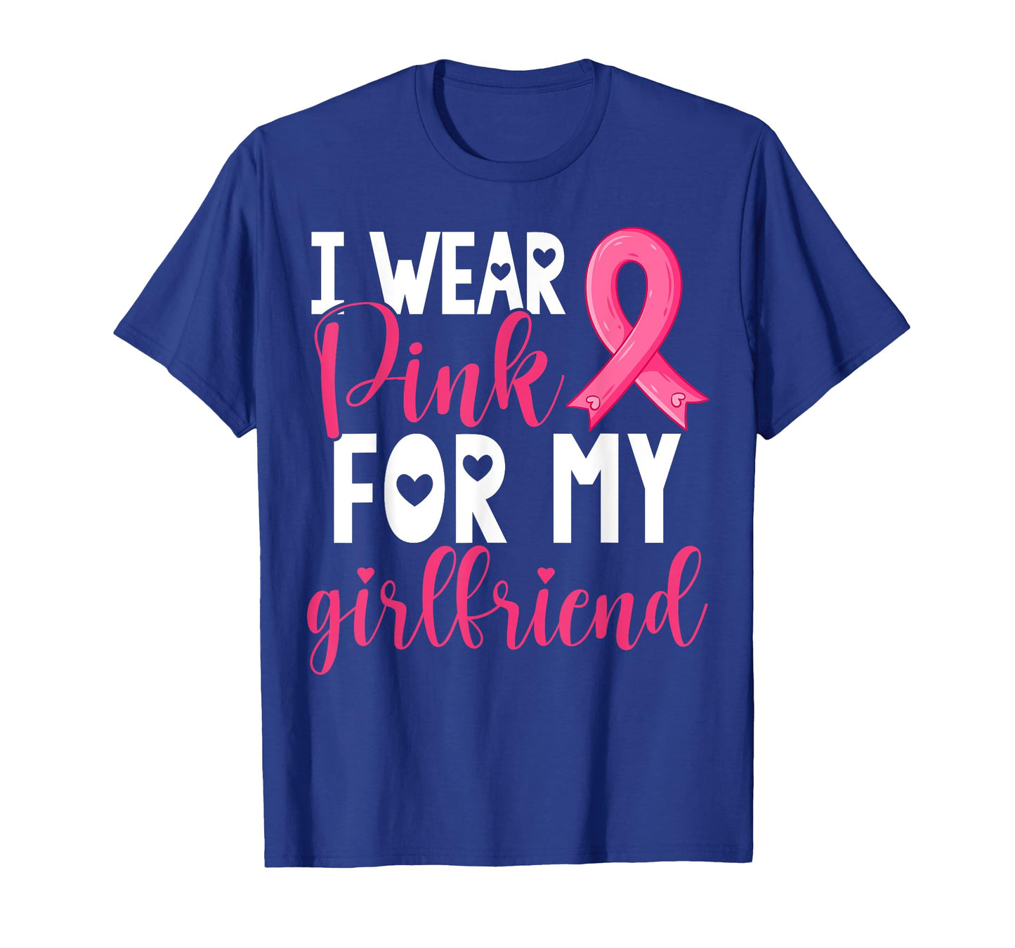 I Wear Pink For My Girlfriend Breast Cancer Awareness T-Shirt