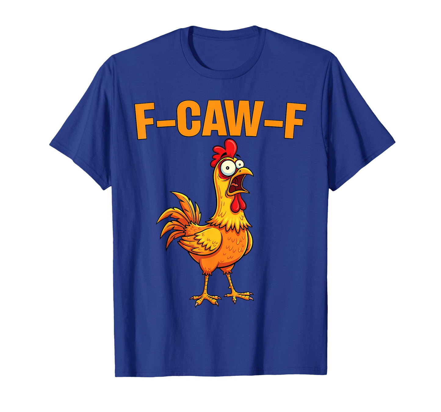 F-Caw-F Funny Chicken Humor F-Caw-F Quote Rooster Meme T-Shirt