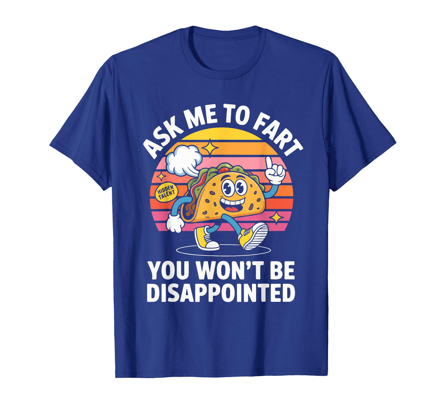 Ask Me to Fart You Won't Be Disappointed T-Shirt