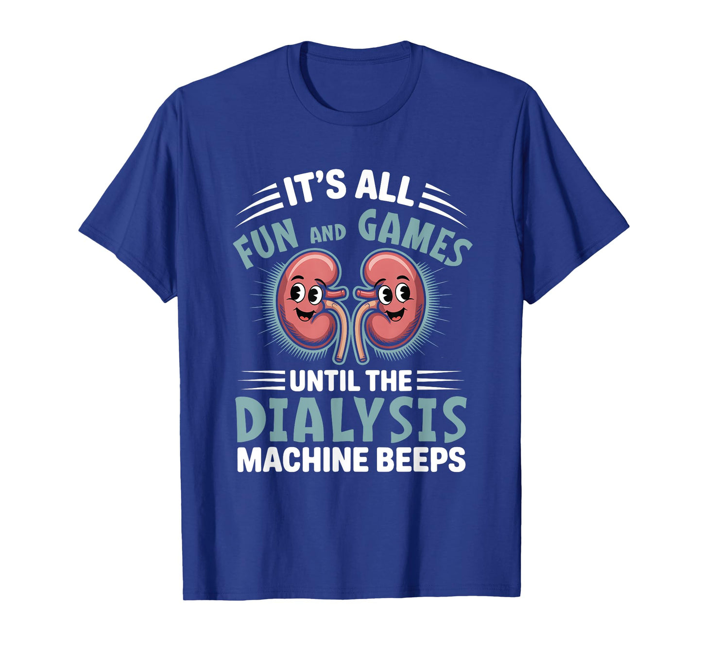 It's All Fun And Games Until The Dialysis Machine Nurse T-Shirt