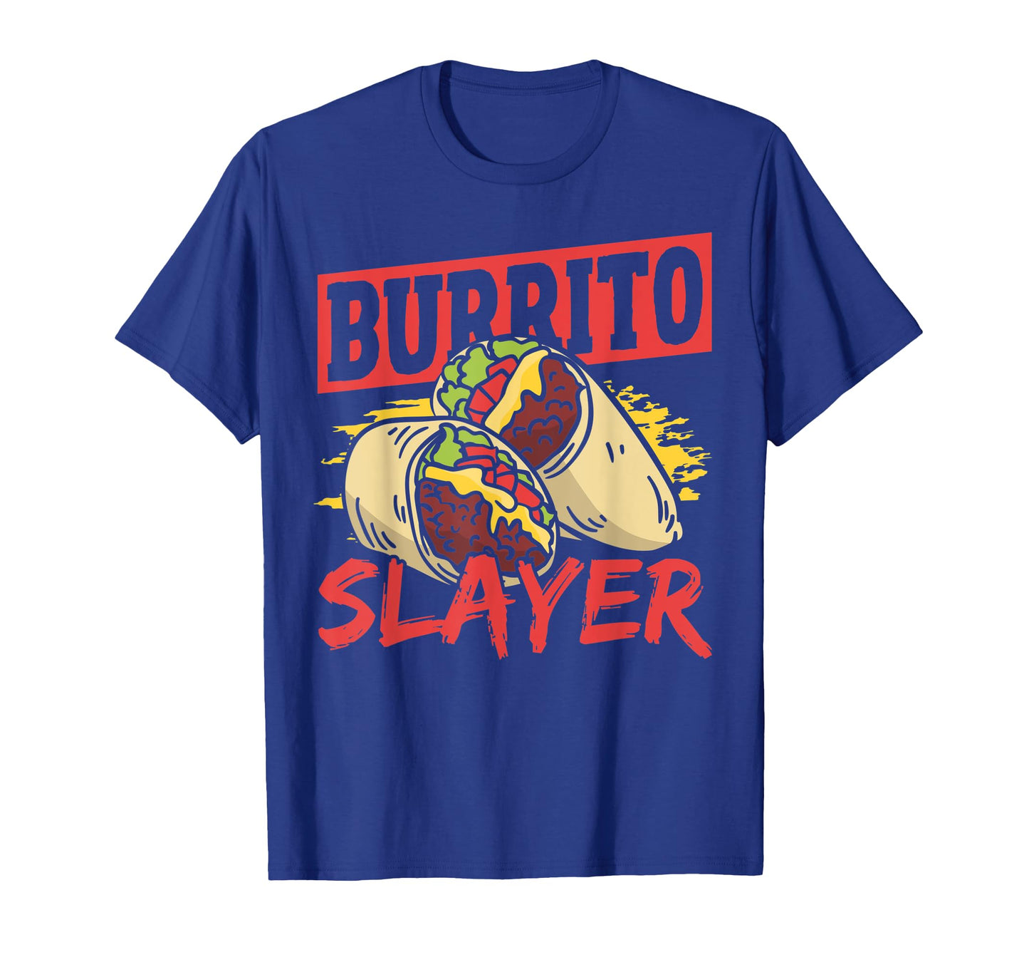 Burrito Slayer Burritos Taco Family T-Shirt