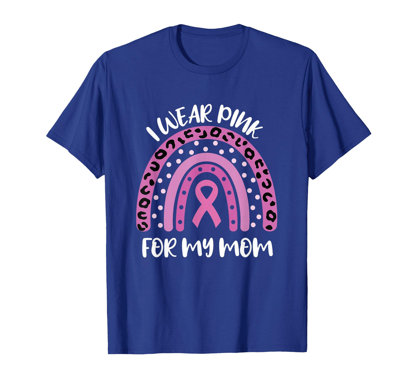 I Wear Pink For My Mom Breast Cancer Awareness Ribbon T-Shirt