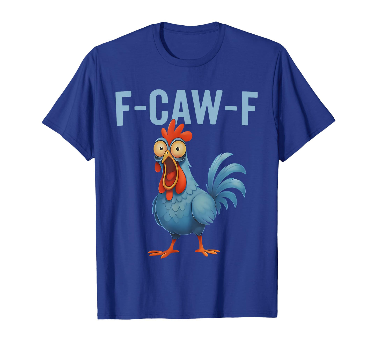 Chicken Humor F-Caw-F Eagerlys Colorful Funny Rooster Meme T-Shirt