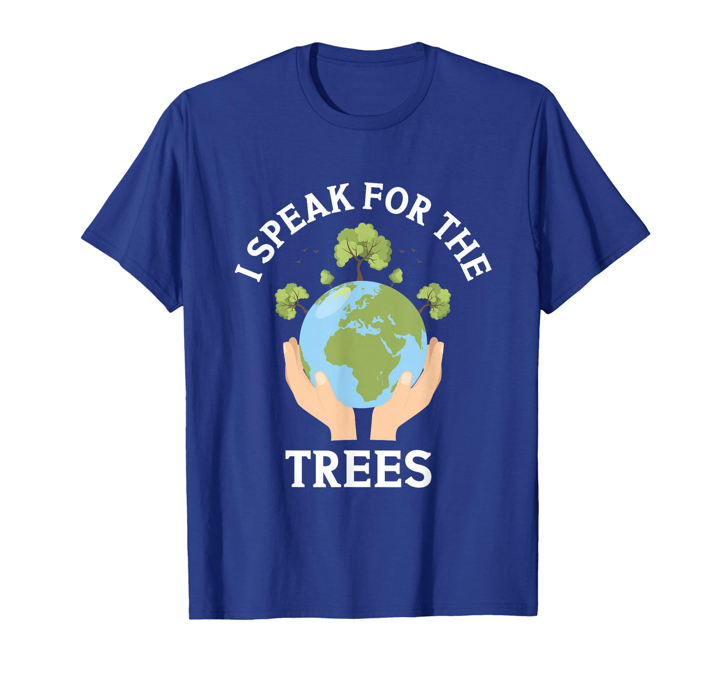 I Speak For The Trees Conservation Nature Earth Day Save T-Shirt