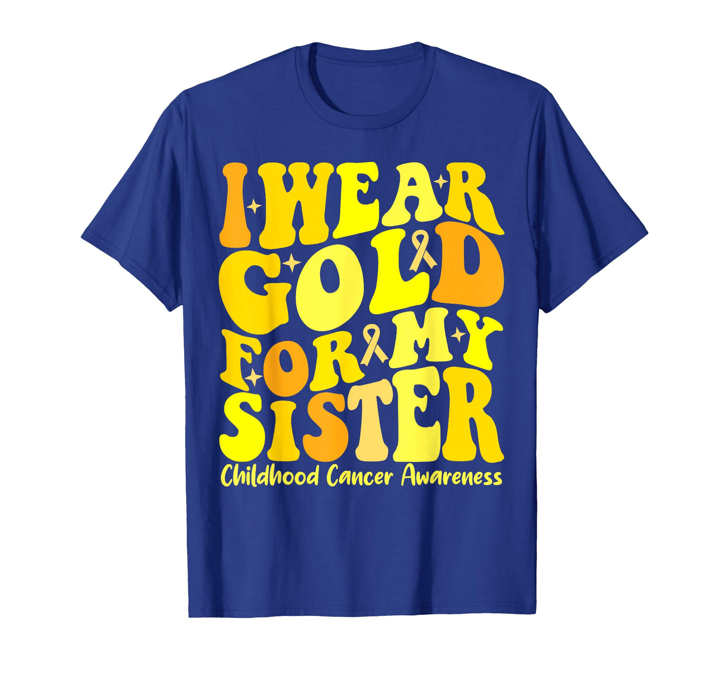 I Wear Gold For My Sister Childhood Cancer Awareness Groovy T-Shirt