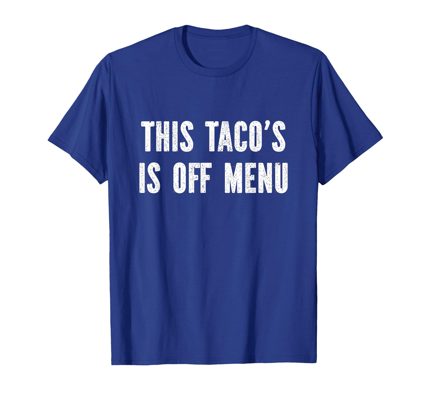 This taco's off menu T-Shirt