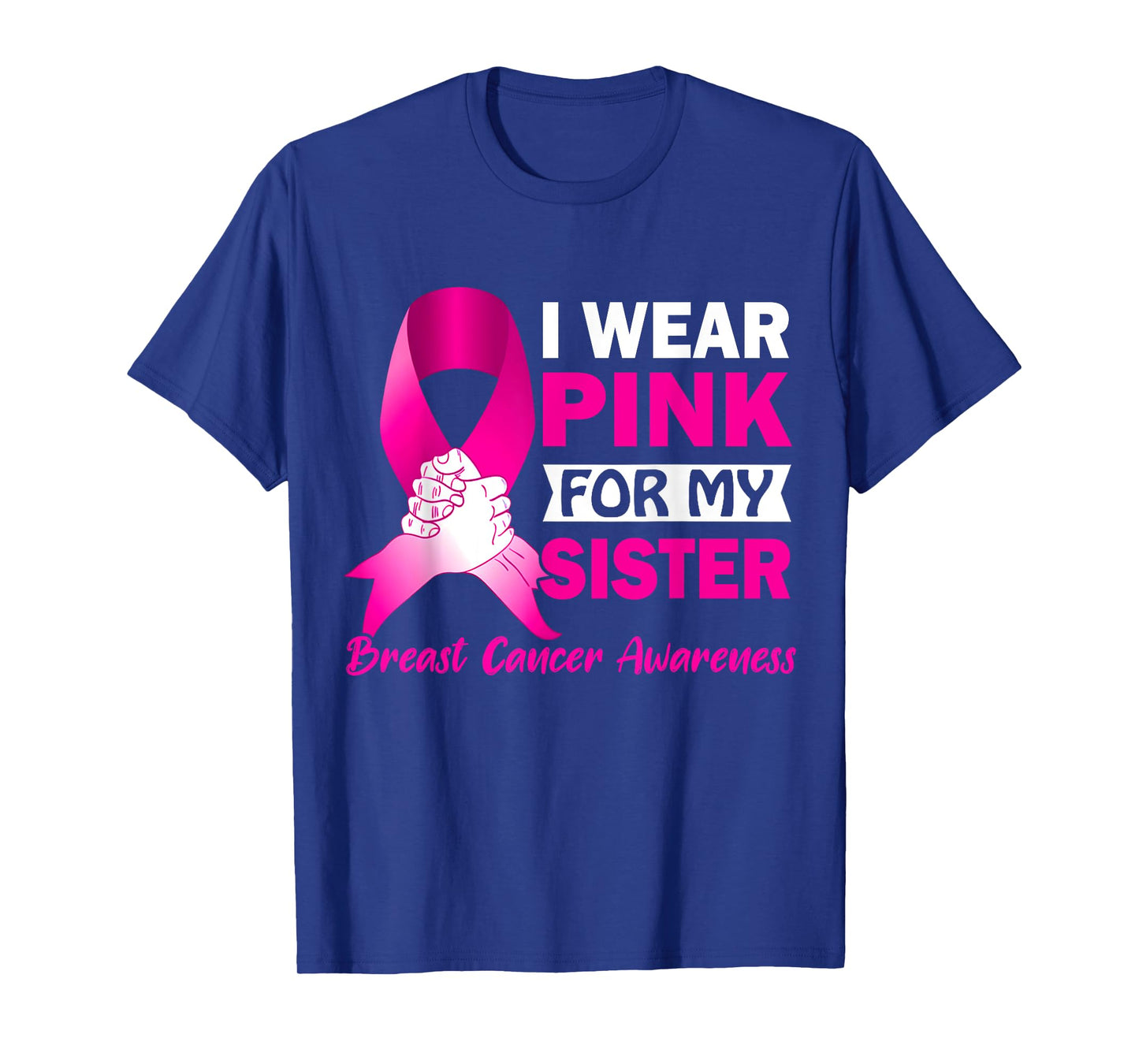 I Wear Pink for My Sister Breast Cancer Awareness T-Shirt