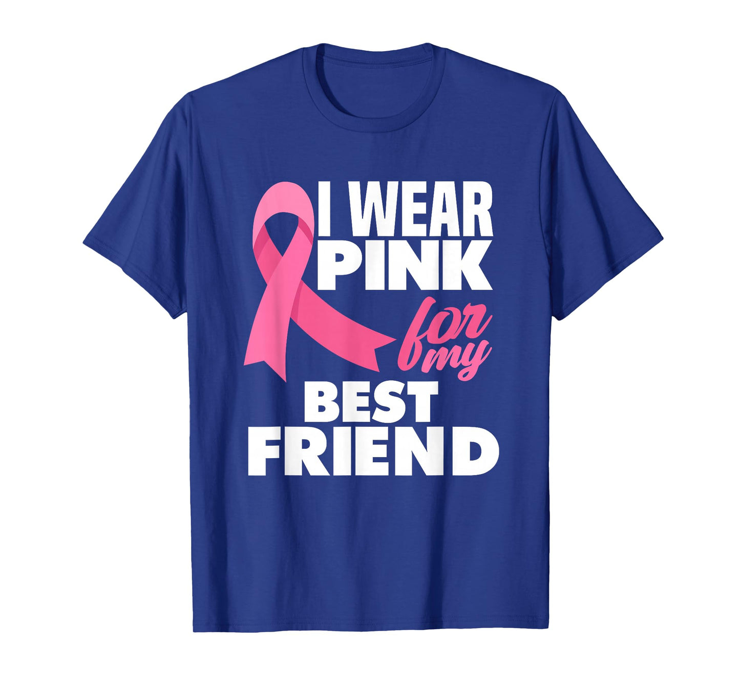 I Wear Pink For My Best Friend Breast Cancer Awareness T-Shirt