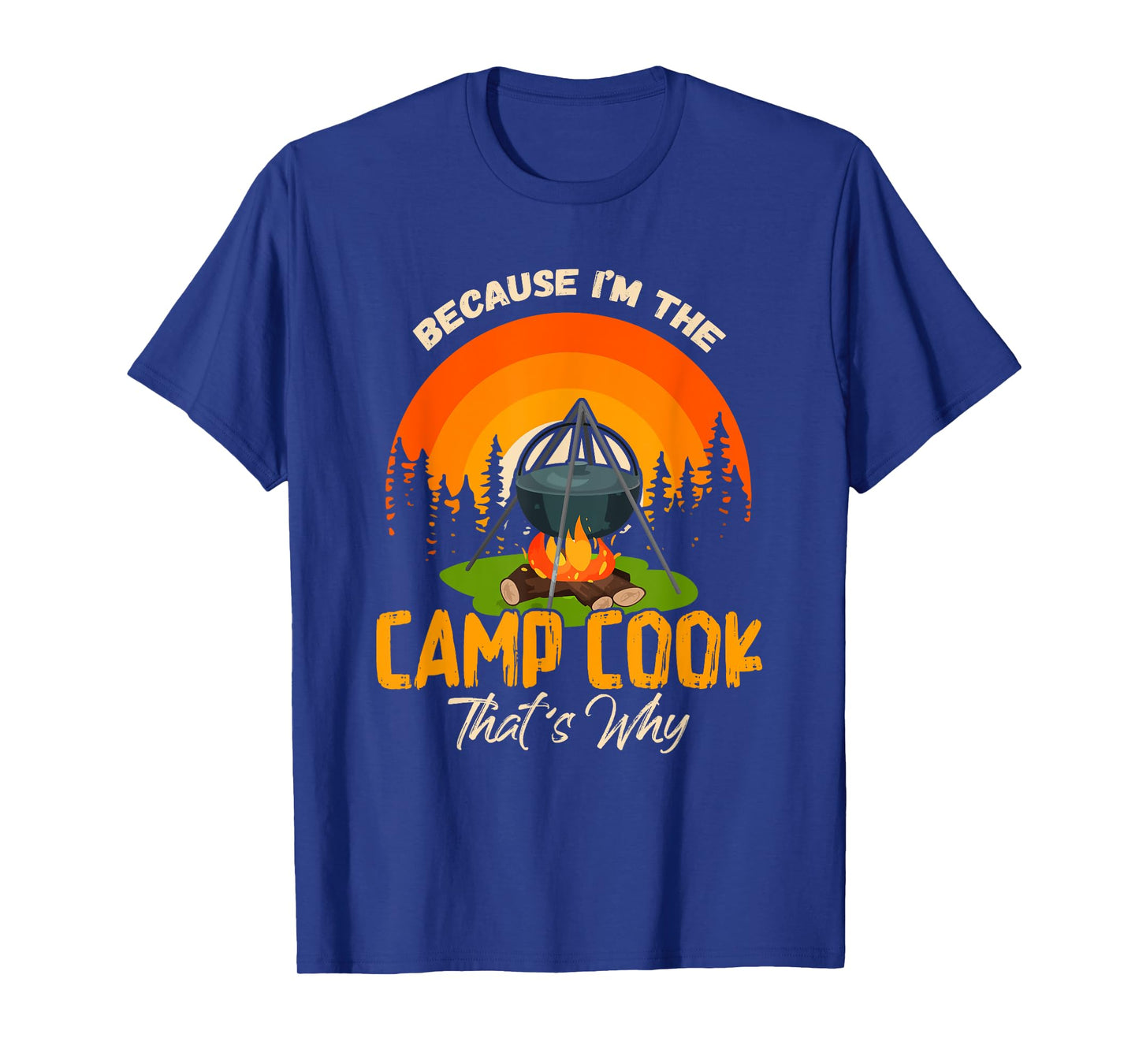 Because I'm Camp Cook Funny Outdoor Cooking Camping T-Shirt