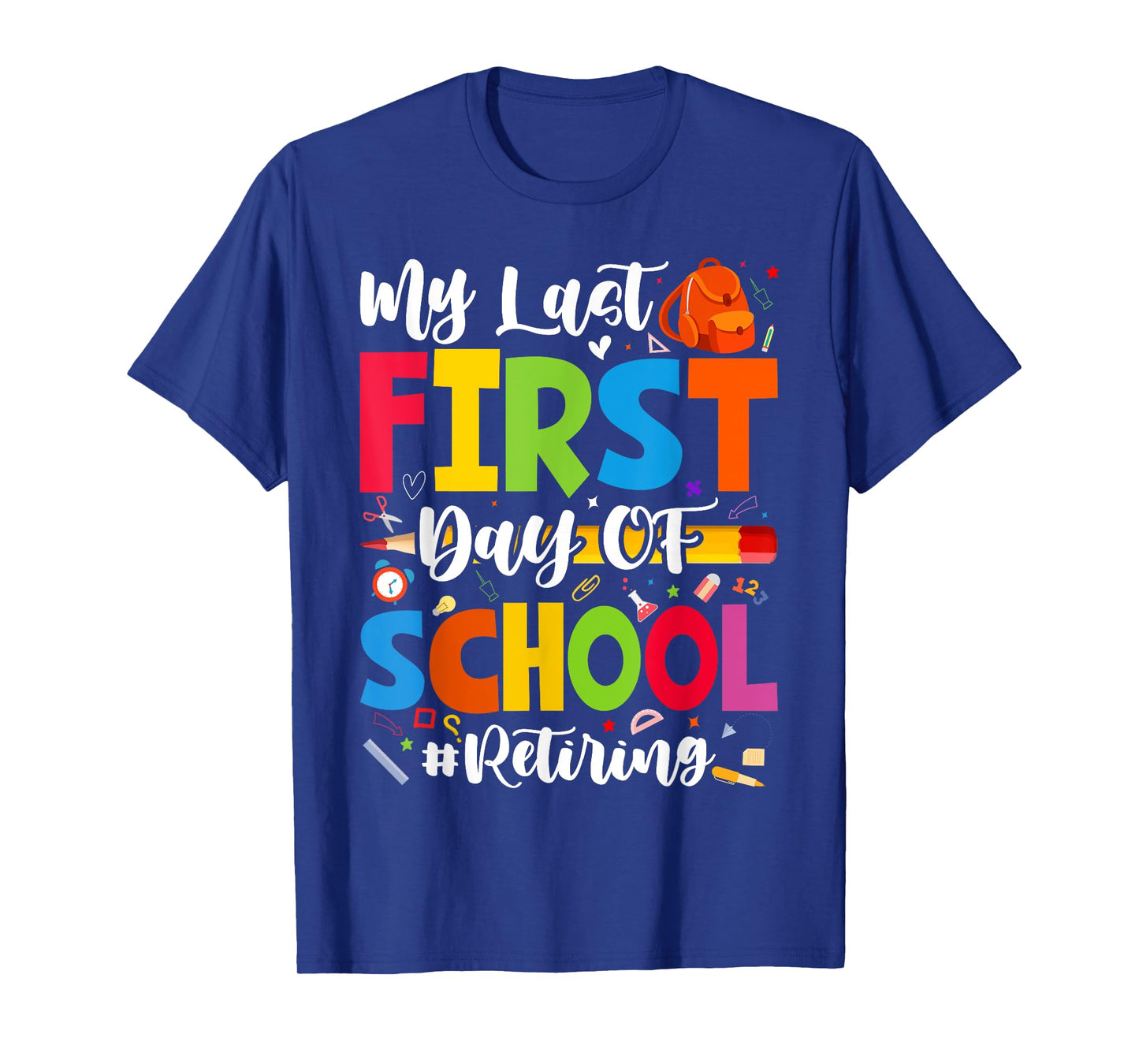 My Last First Day of School Retiring Teacher Retirement T-Shirt