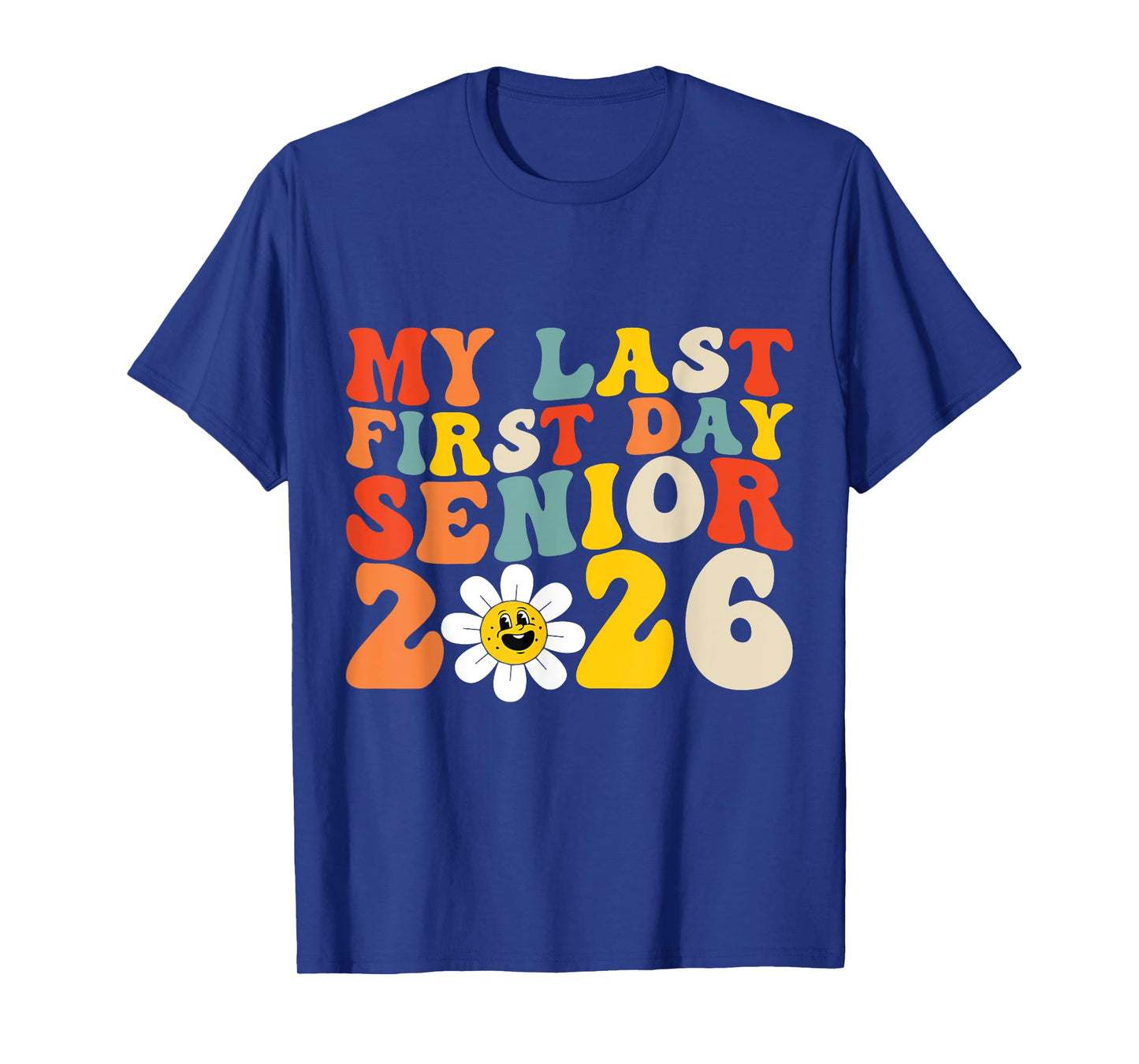 My Last First Day Senior 2026 Back To School Idea Class 2026 T-Shirt
