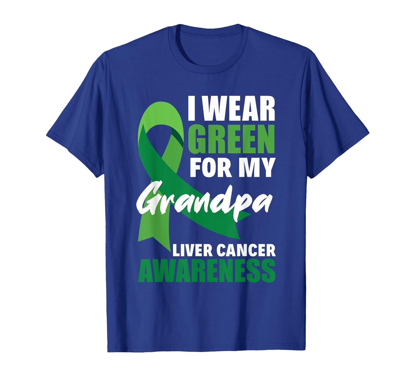 I Wear Green For My Grandpa Liver Cancer Awareness T-Shirt