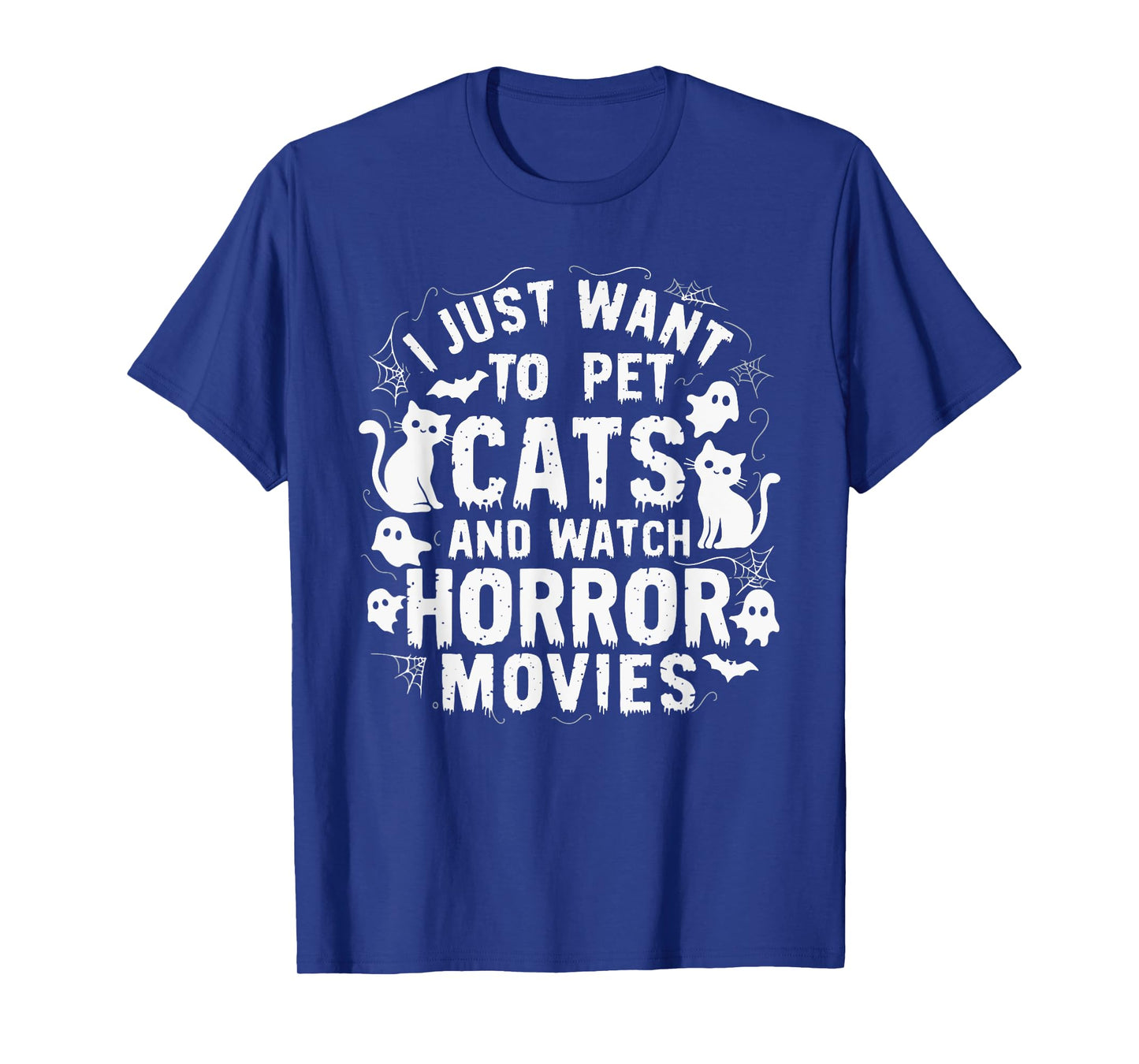 I Just Want To Pet Cats And Watch Horror Movies T-Shirt
