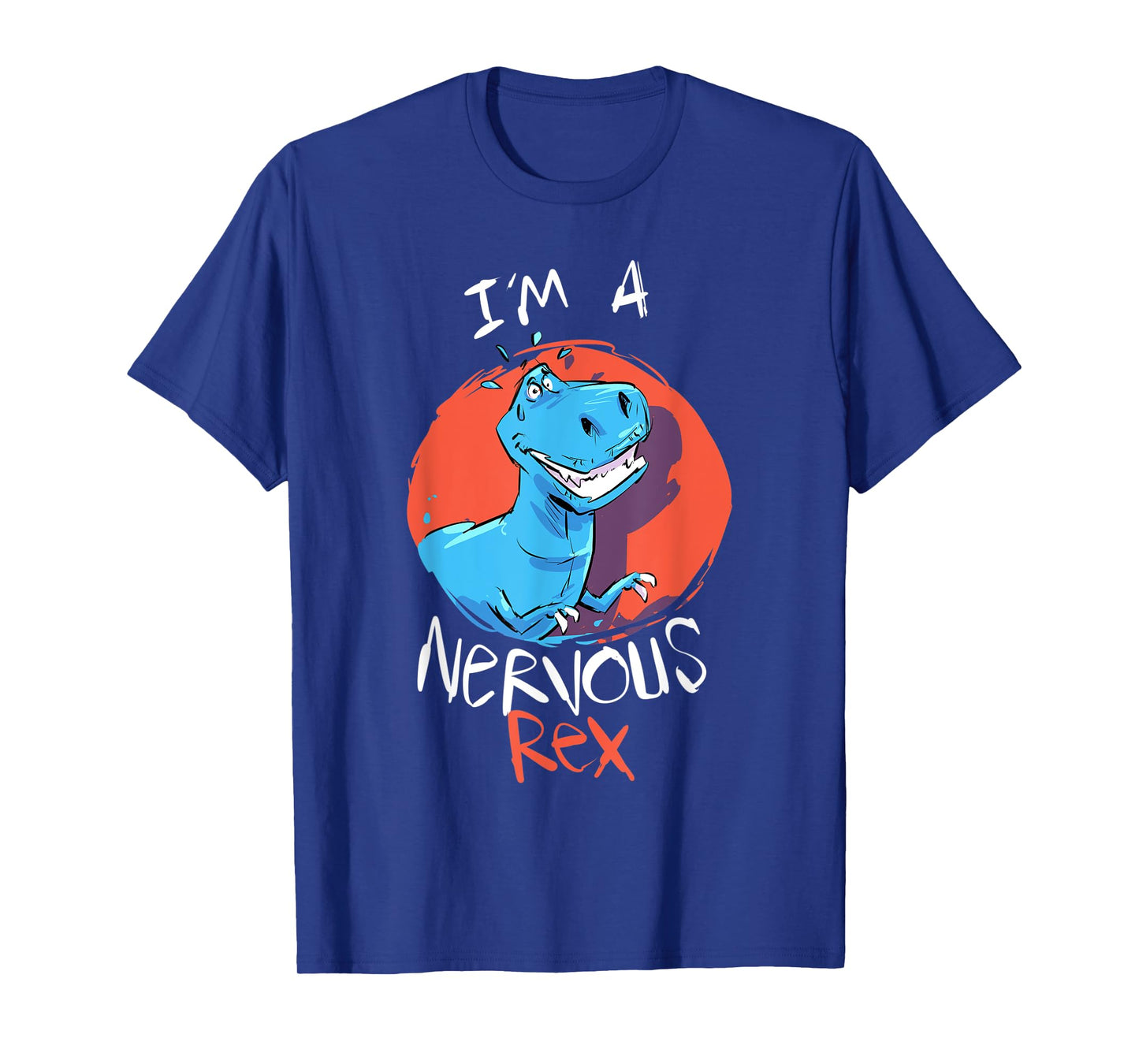 Funny Tyrannosaurus Iβm A Nervous Rex Dinosaur Kids Adults T-Shirt
