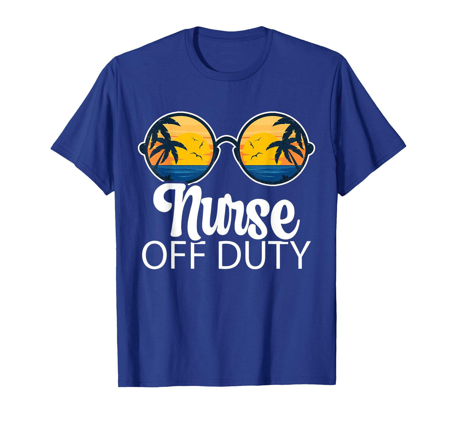 Nurse Off Duty Sunglasses Beach Sunset Summer Nurses T-Shirt for Men Women