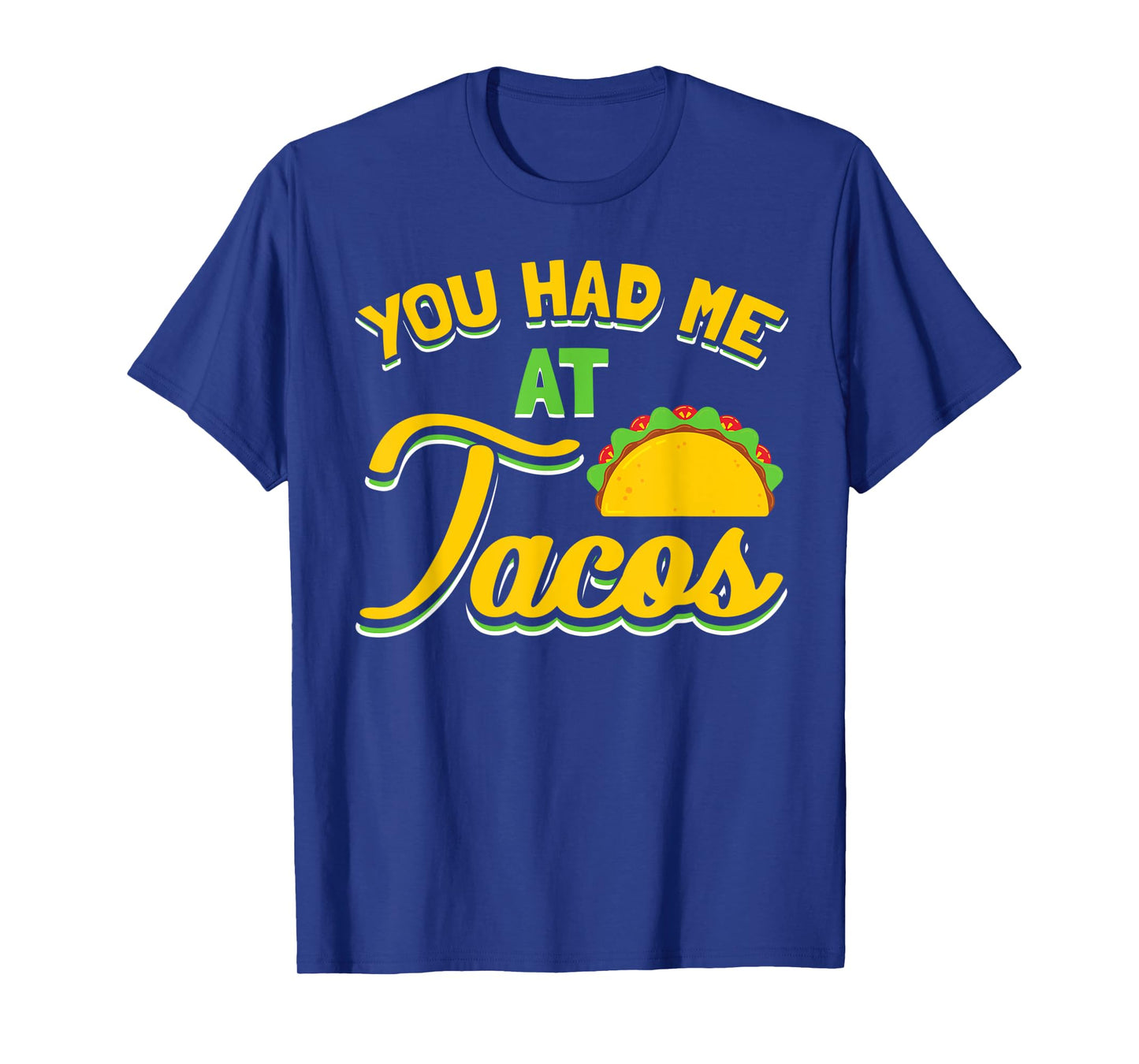 You Had Me At Tacos Taco Lover Gift T-Shirt