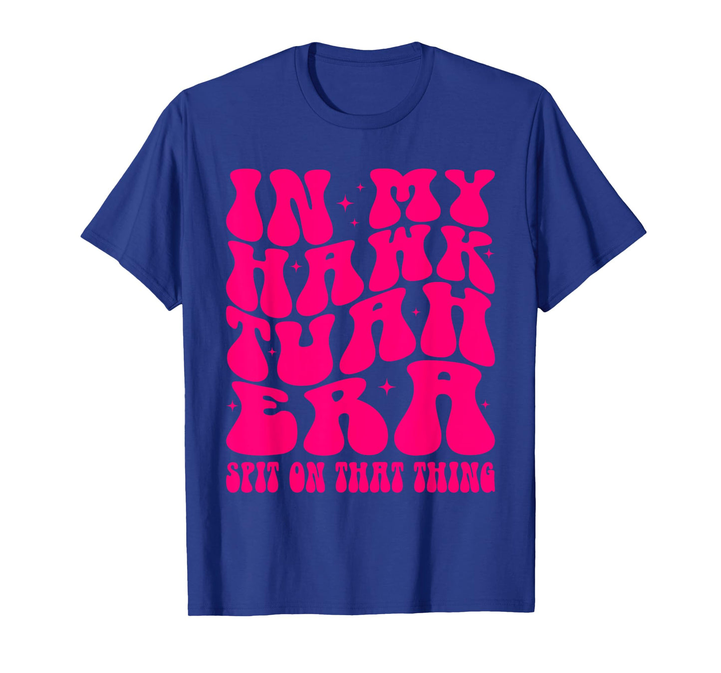 In My Hawk Tuah Era Spit On That Thing Retro Viral Saying T-Shirt