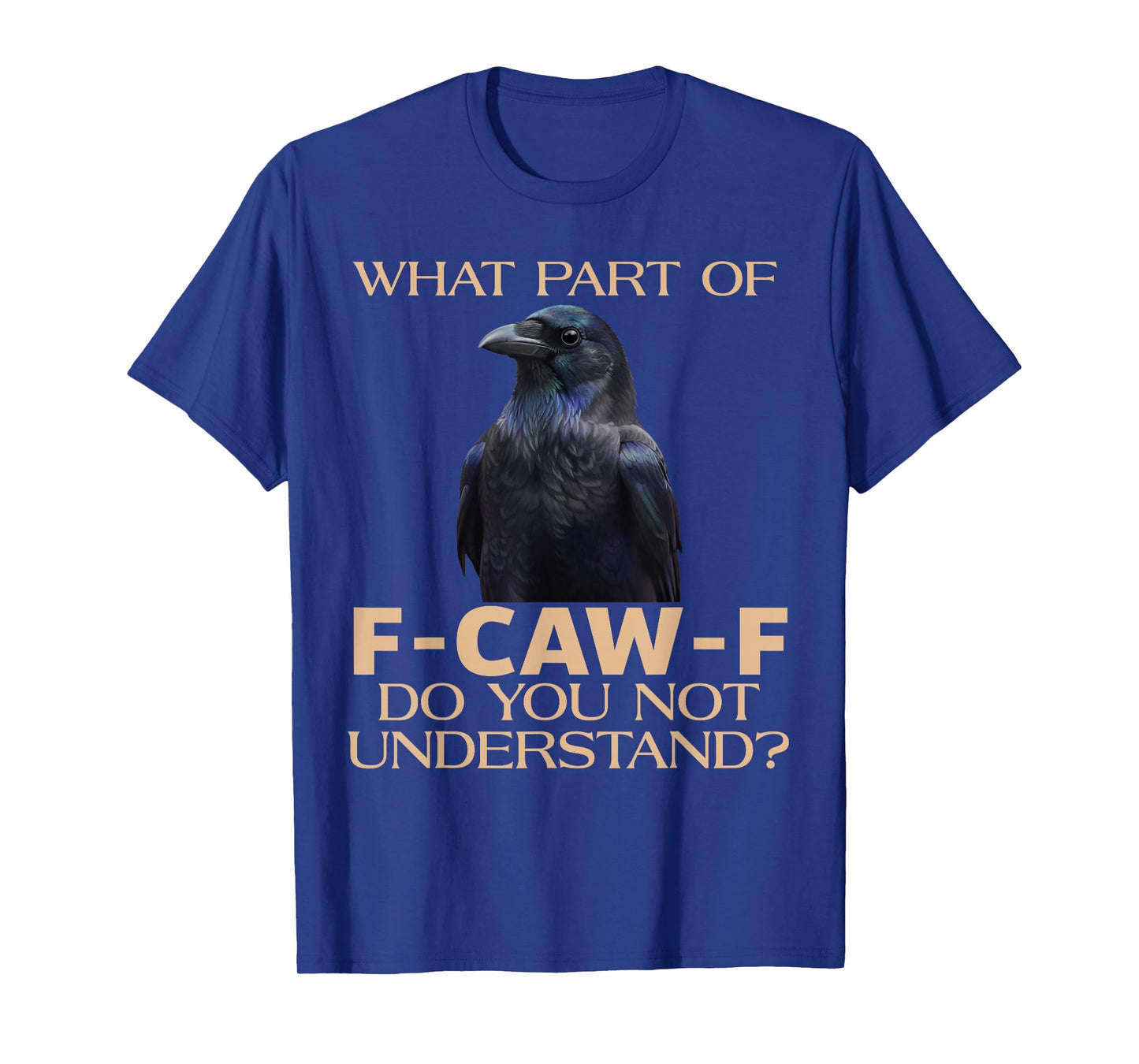 What Part of F-CAW-F Don't You Understand Funny Black Crow T-Shirt