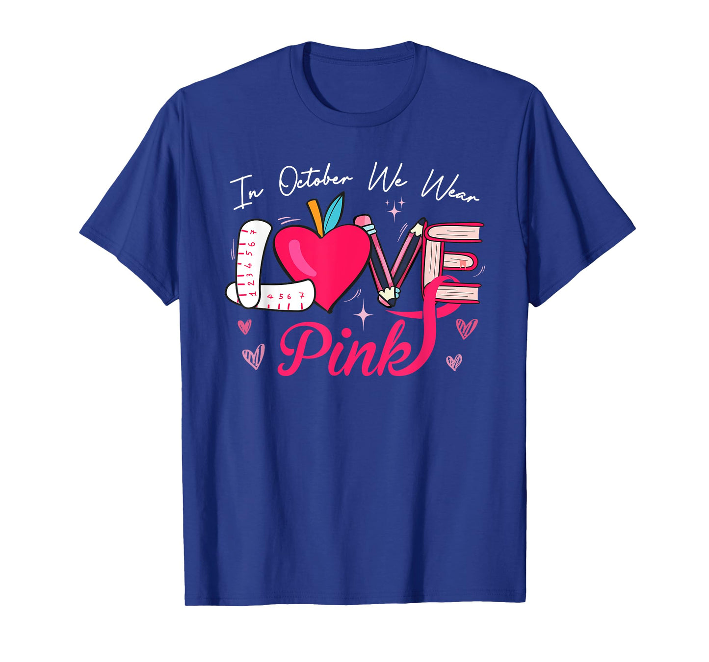 We Wear Pink In October LOVE Teacher Breast Cancer Awareness T-Shirt for Men Women Kids
