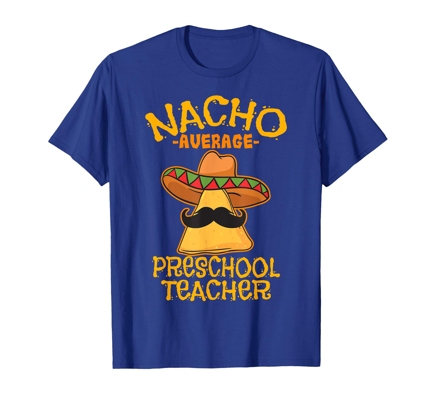 Nacho Average Preschool Teacher Mexican Pre-K Cinco De Mayo Men Women Girls Kids T-Shirt