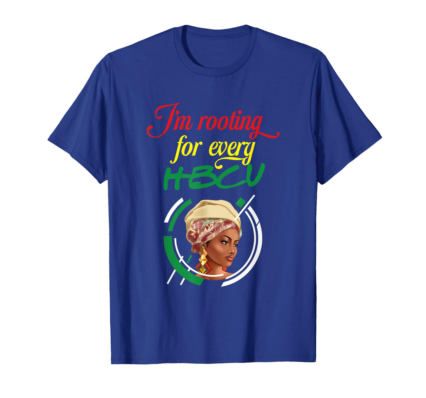 I'm Rooting For Every HBCU | Juneteenth | Black History T-Shirt