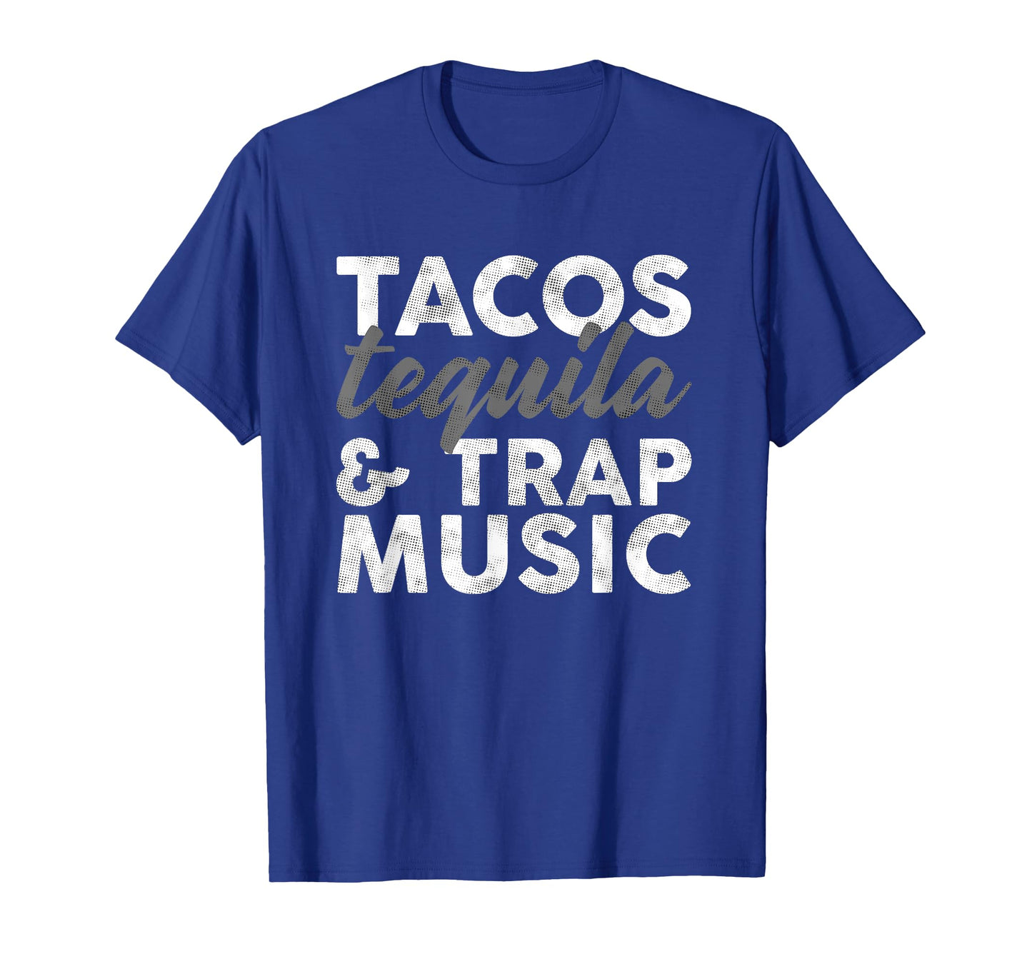 Tacos Tequila & Trap Music Funny Hiphop Lover Gift Men Women T-Shirt