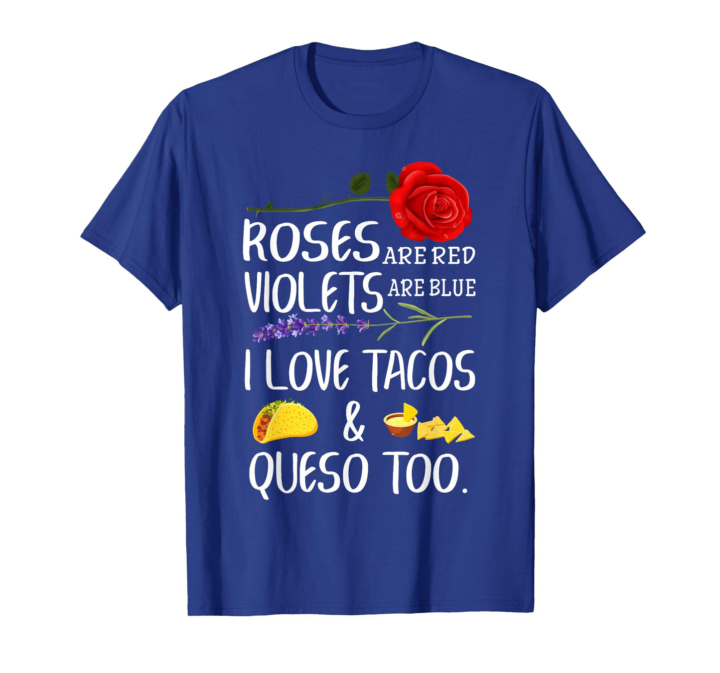 Roses Are Red Violets Are Blue I Love Tacos And Queso Too T-Shirt