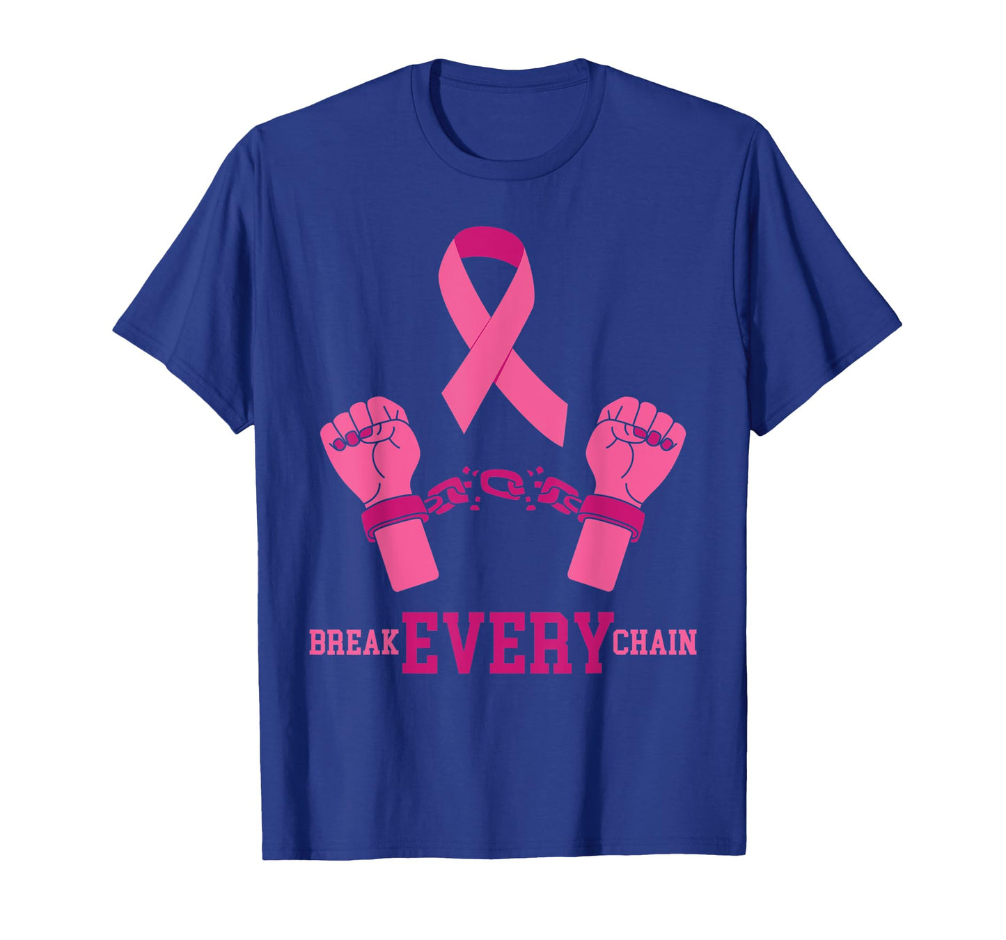 Pink Ribbon Breast Cancer Shirt Break Every Chain Design T-Shirt