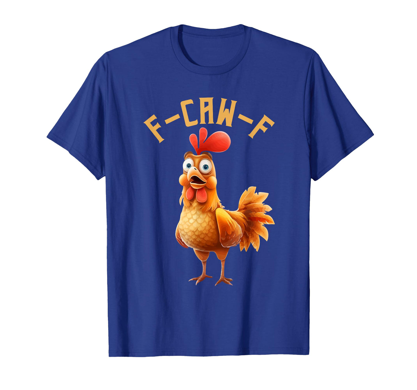 F-Caw-F Funny Chicken Humor F-Caw-F Quote Rooster Meme T-Shirt