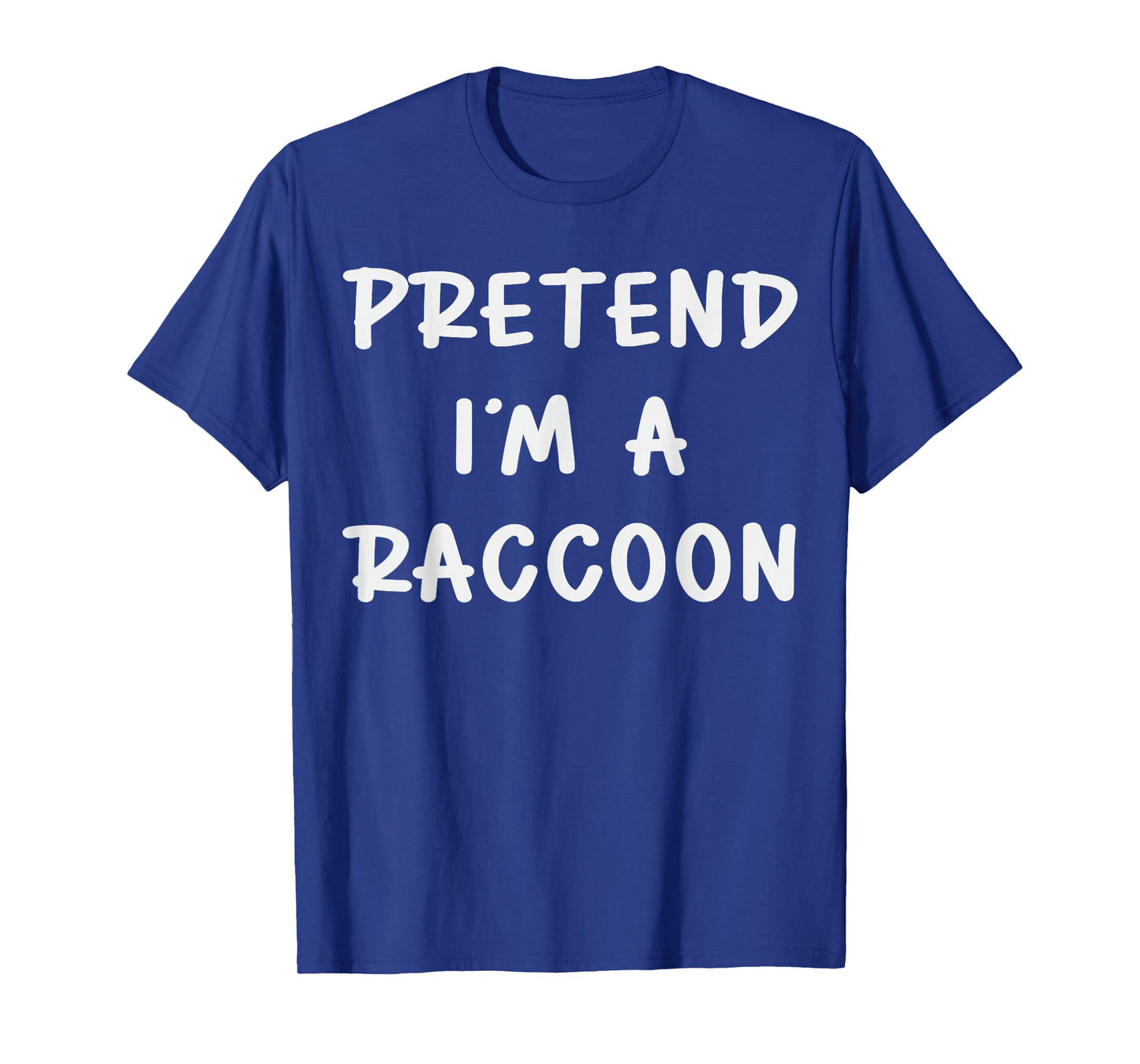 Pretend I'm A Raccoon Costume Family Lazy Easy Halloween T-Shirt