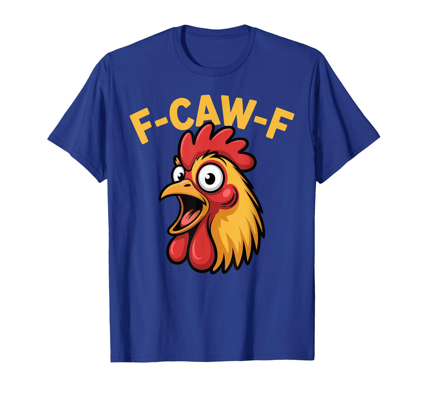 F-Caw-F Funny Chicken Humor F-Caw-F Quote Rooster Meme T-Shirt
