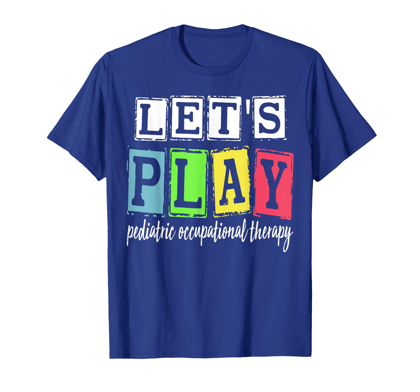 Let's Play Pediatric Occupational Therapy Therapist OT SLP T-Shirt