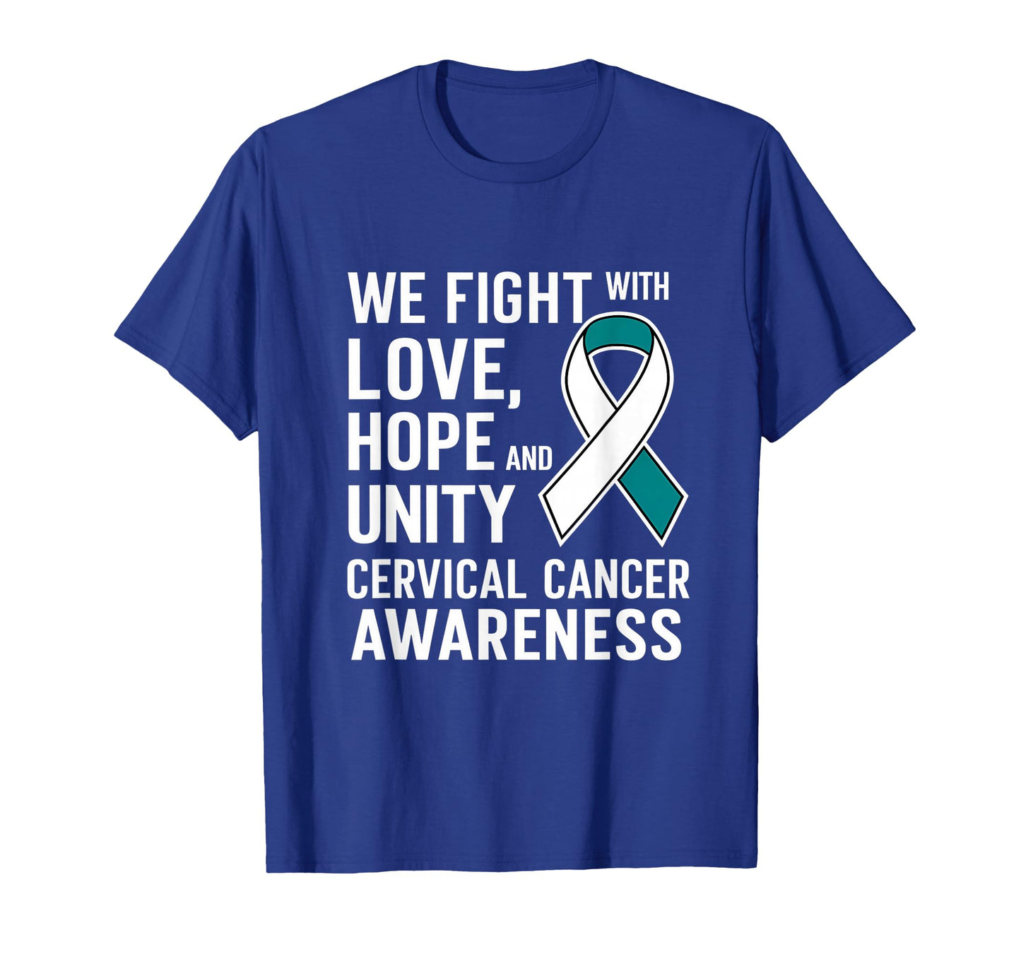 Cervical Cancer Awareness Fight Love Hope Unity Teal Ribbon T-Shirt
